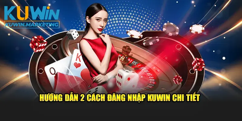 Hướng dẫn 2 cách đăng nhập Kuwin chi tiết