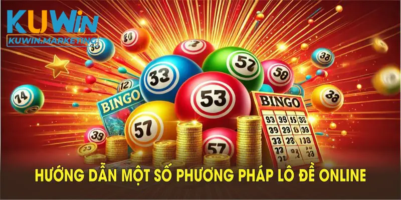 Một số phương pháp lô đề online chuẩn nhất từ KUWIN