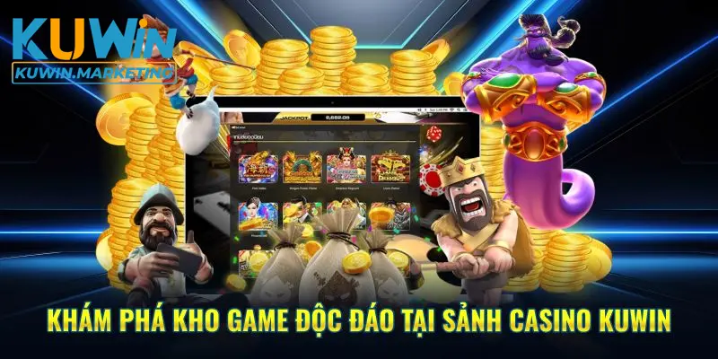 Khám phá kho game độc đáo tại sảnh Casino Kuwin