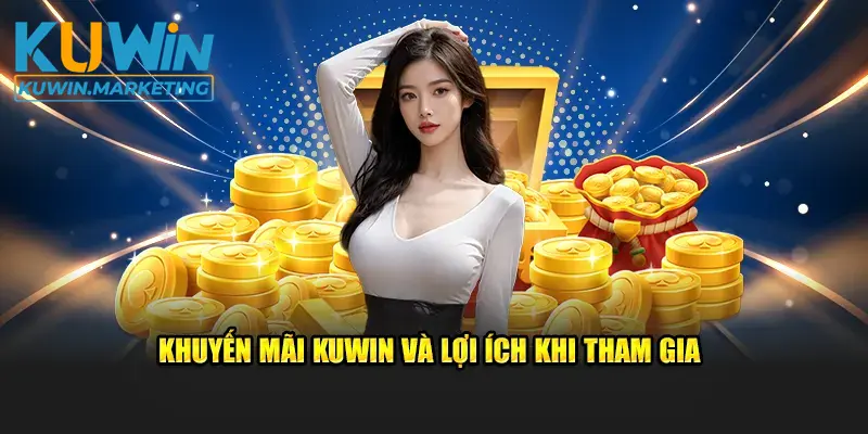 Khuyến mãi Kuwin và lợi ích khi tham gia