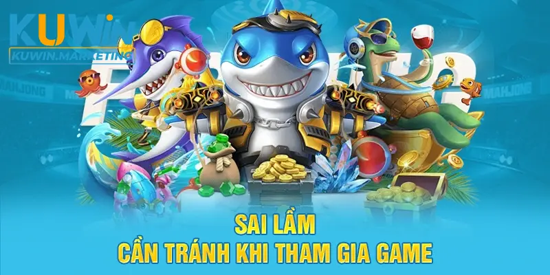 3 sai lầm cần tránh khi tham gia game