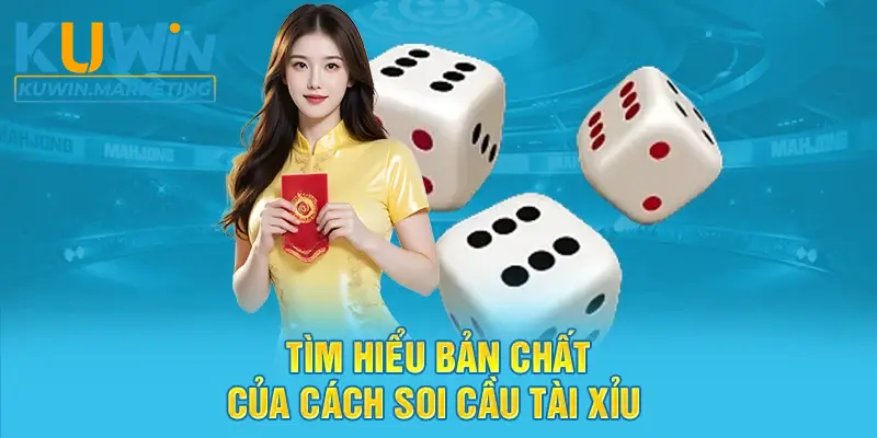 Tìm hiểu bản chất của cách soi cầu tài xỉu 